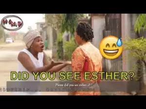 Video: Naija Comedy - Did You See Esther (Comedy Skit)